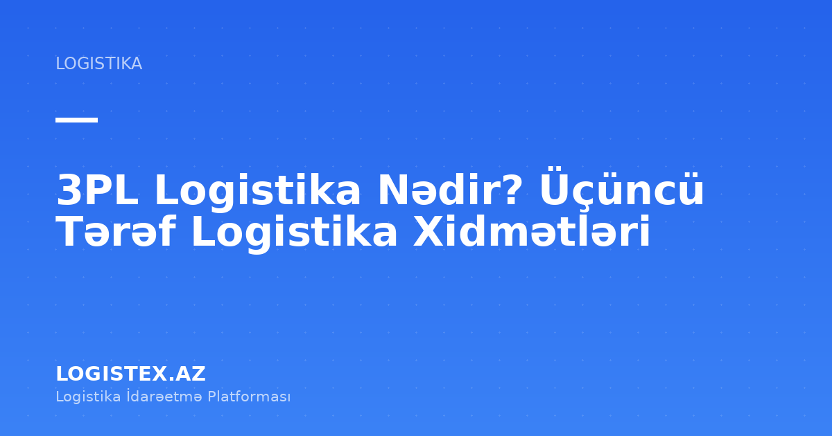 Что такое 3PL-логистика? — Logistex Blog